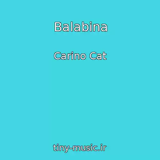 کاور آهنگ Balabina از Carino Cat
