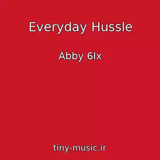 کاور آهنگ Everyday Hussle از Abby 6Ix