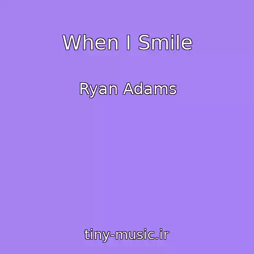 کاور آهنگ When I Smile از Ryan Adams