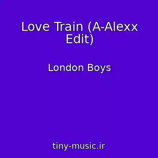 کاور آهنگ Love Train (A-Alexx Edit) از London Boys