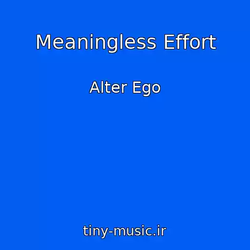 کاور آهنگ Meaningless Effort از Alter Ego