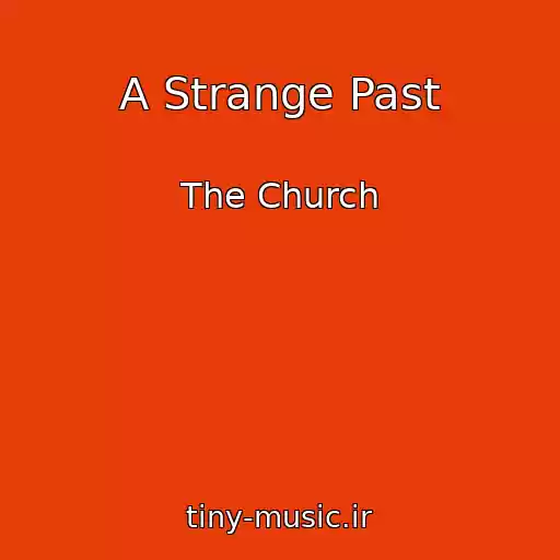 کاور آهنگ A Strange Past از The Church