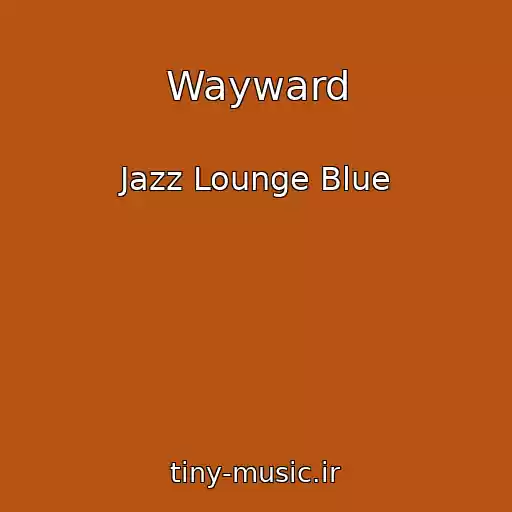 کاور آهنگ Wayward از Jazz Lounge Blue