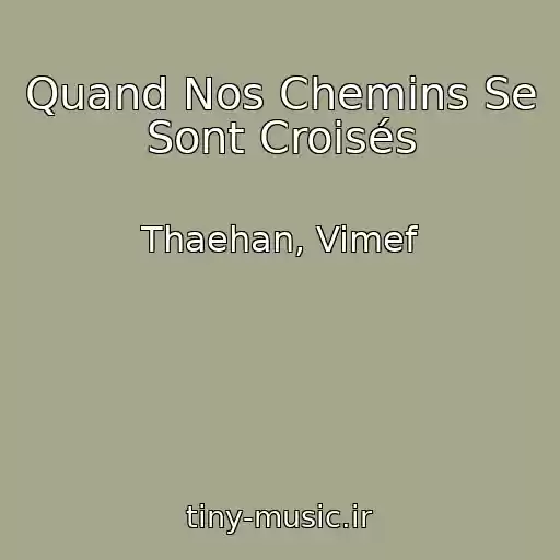کاور آهنگ Quand Nos Chemins Se Sont Croisés از Thaehan, Vimef