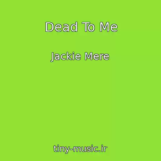 کاور آهنگ Dead To Me از Jackie Mere