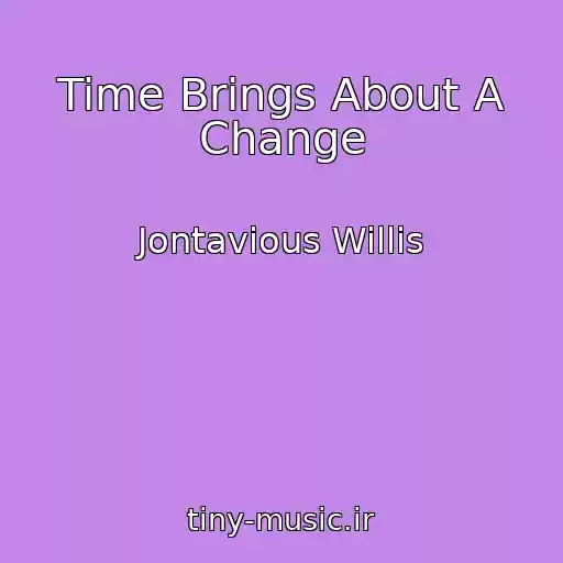 کاور آهنگ Time Brings About A Change از Jontavious Willis