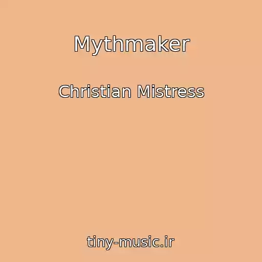 کاور آهنگ Mythmaker از Christian Mistress