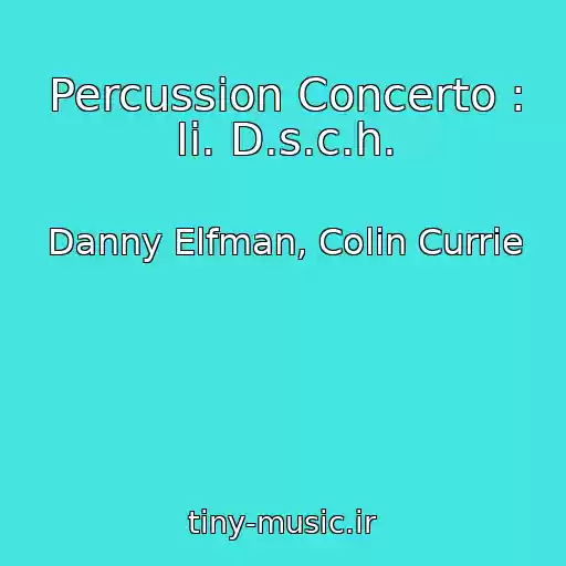 کاور آهنگ Percussion Concerto : Ii. D.s.c.h. از Danny Elfman, Colin Currie
