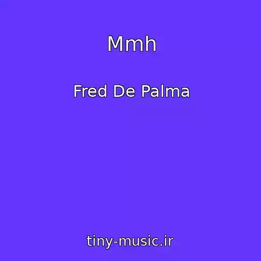کاور آهنگ Mmh از Fred De Palma
