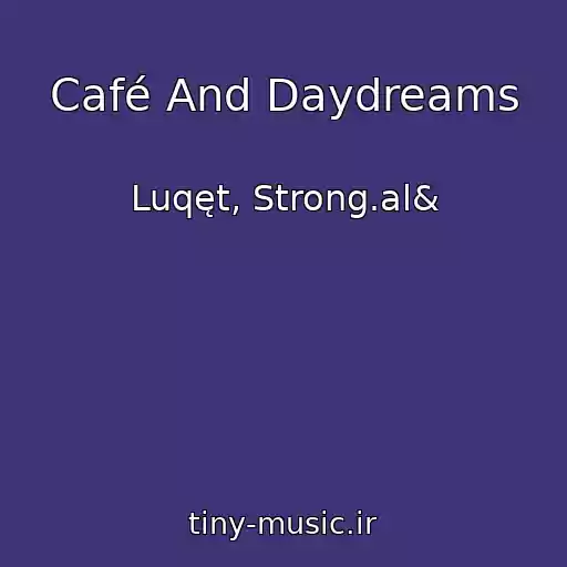 کاور آهنگ Café And Daydreams از Luqęt, Strong.al&
