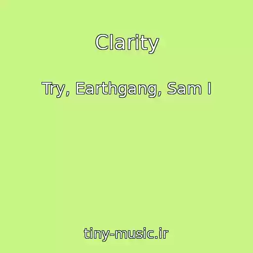 کاور آهنگ Clarity از Try, Earthgang, Sam I