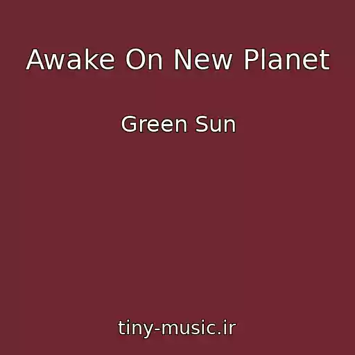 کاور آهنگ Awake On New Planet از Green Sun