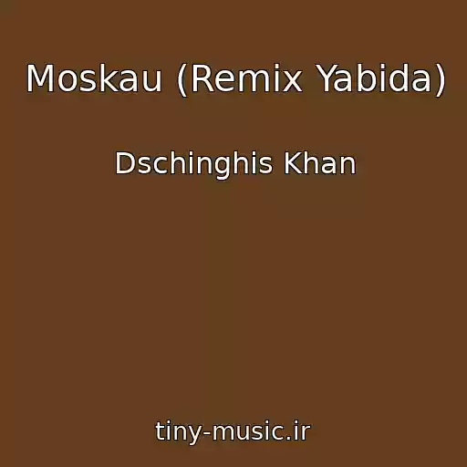 کاور آهنگ Moskau (Remix Yabida) از Dschinghis Khan