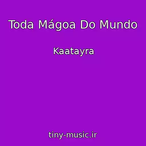کاور آهنگ Toda Mágoa Do Mundo از Kaatayra
