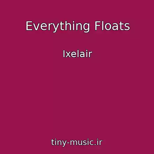 کاور آهنگ Everything Floats از Ixelair