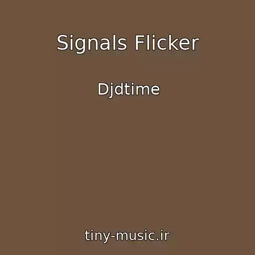 کاور آهنگ Signals Flicker از Djdtime
