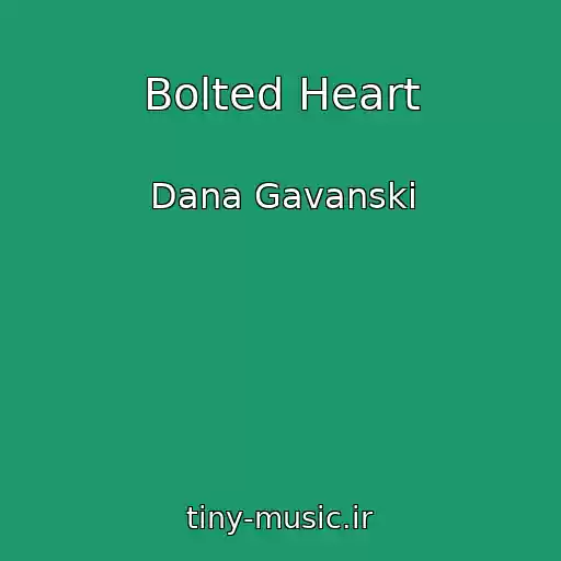 کاور آهنگ Bolted Heart از Dana Gavanski