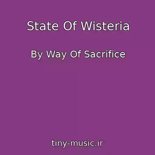 کاور آهنگ State Of Wisteria از By Way Of Sacrifice
