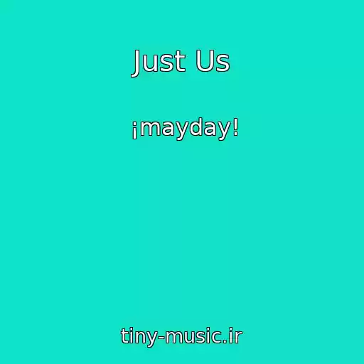 کاور آهنگ Just Us از ¡mayday!