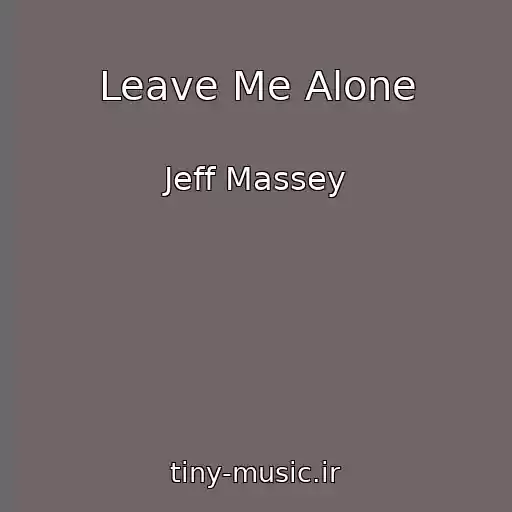 کاور آهنگ Leave Me Alone از Jeff Massey