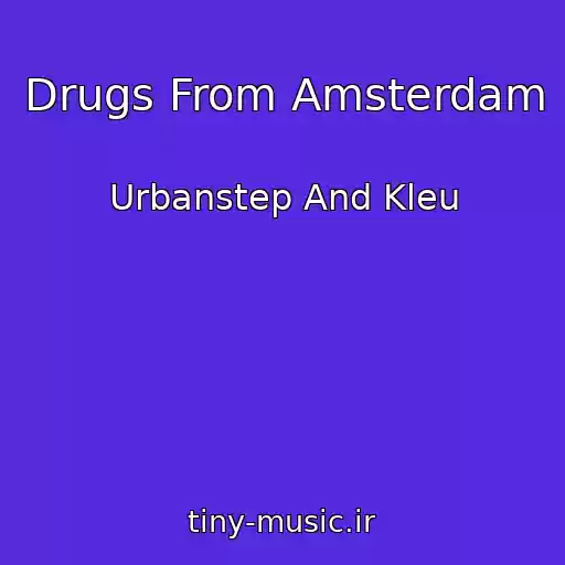 کاور آهنگ Drugs From Amsterdam از Urbanstep And Kleu