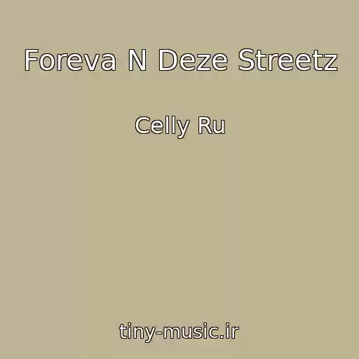 کاور آهنگ Foreva N Deze Streetz از Celly Ru