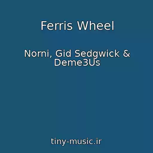 کاور آهنگ Ferris Wheel از Norni, Gid Sedgwick & Deme3Us