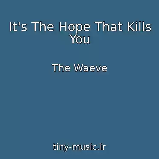 کاور آهنگ It's The Hope That Kills You از The Waeve