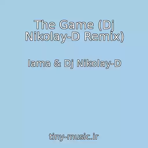 کاور آهنگ The Game (Dj Nikolay-D Remix) از Iama & Dj Nikolay-D