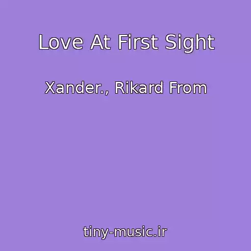 کاور آهنگ Love At First Sight از Xander., Rikard From