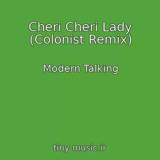 کاور آهنگ Cheri Cheri Lady (Colonist Remix) از Modern Talking