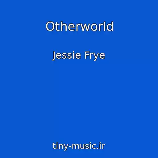 کاور آهنگ Otherworld از Jessie Frye