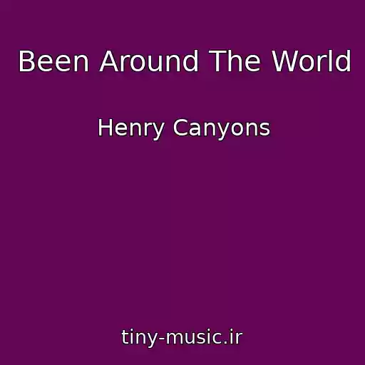 کاور آهنگ Been Around The World از Henry Canyons