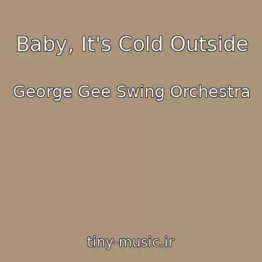 کاور آهنگ Baby, It's Cold Outside از George Gee Swing Orchestra