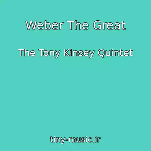 کاور آهنگ Weber The Great از The Tony Kinsey Quintet
