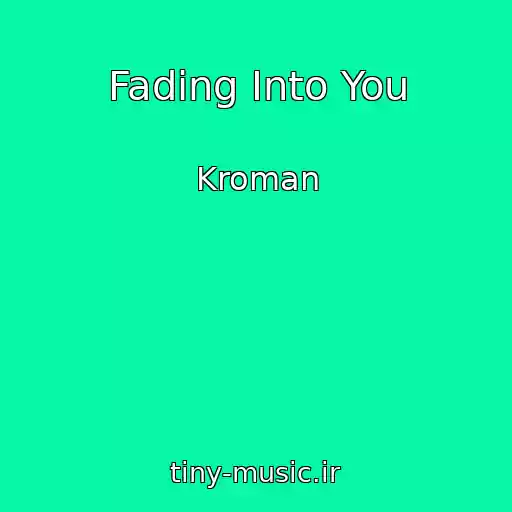 کاور آهنگ Fading Into You از Kroman