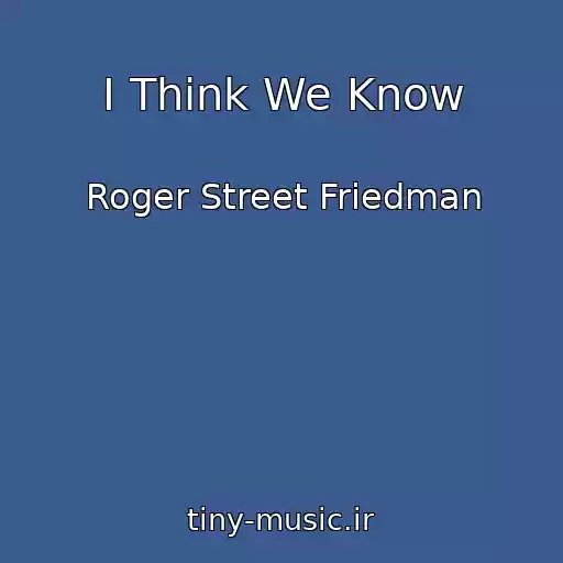 کاور آهنگ I Think We Know از Roger Street Friedman