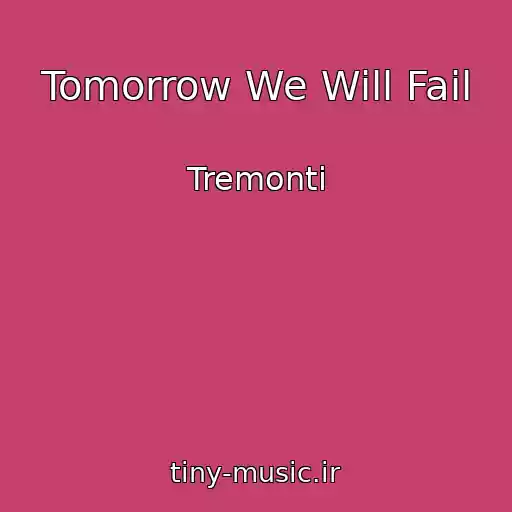 کاور آهنگ Tomorrow We Will Fail از Tremonti