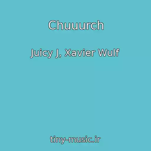 کاور آهنگ Chuuurch از Juicy J, Xavier Wulf