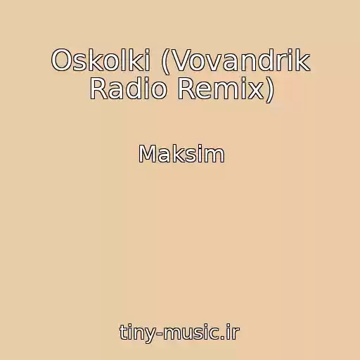 کاور آهنگ Oskolki (Vovandrik Radio Remix) از Maksim