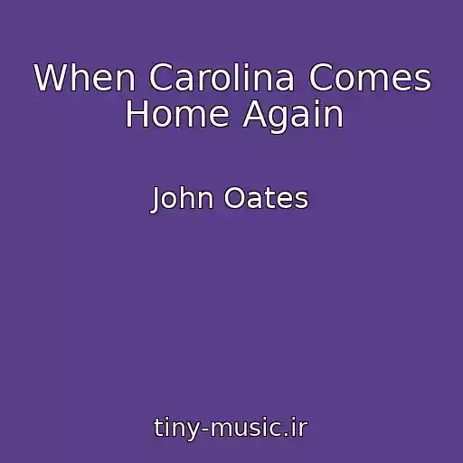 کاور آهنگ When Carolina Comes Home Again از John Oates