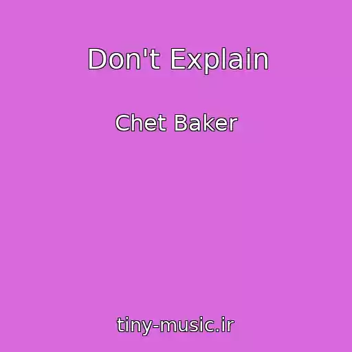کاور آهنگ Don't Explain از Chet Baker