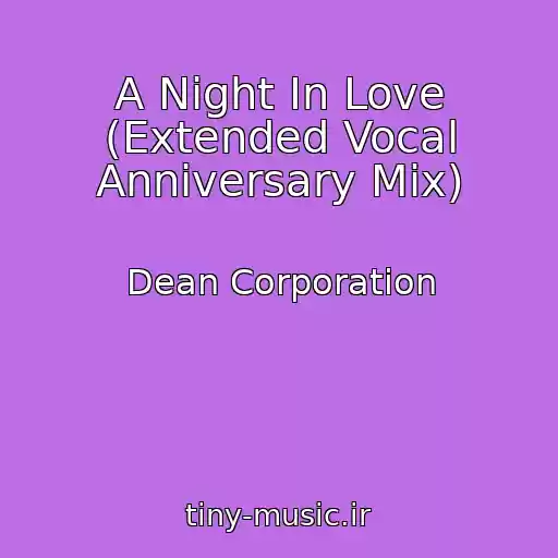 کاور آهنگ A Night In Love (Extended Vocal Anniversary Mix) از Dean Corporation