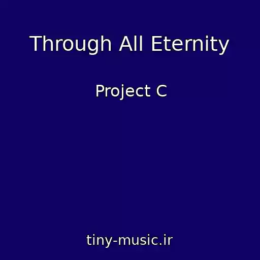 کاور آهنگ Through All Eternity از Project C