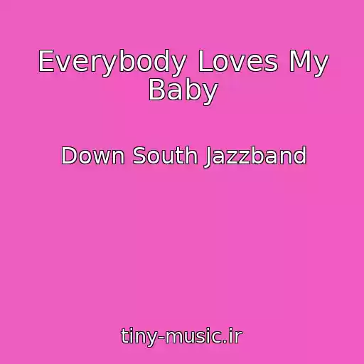 کاور آهنگ Everybody Loves My Baby از Down South Jazzband