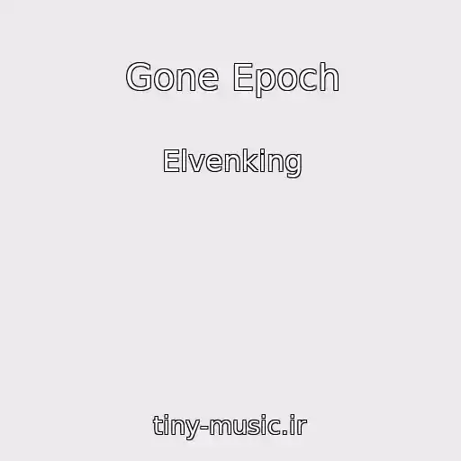 کاور آهنگ Gone Epoch از Elvenking