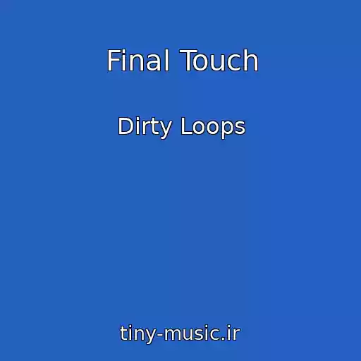 کاور آهنگ Final Touch از Dirty Loops