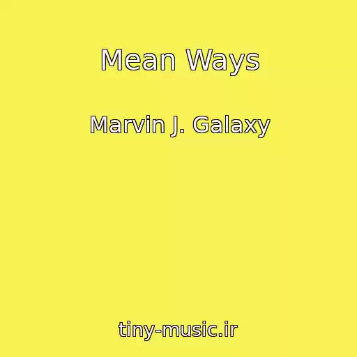 کاور آهنگ Mean Ways از Marvin J. Galaxy