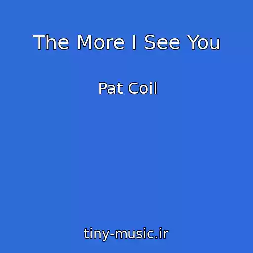 کاور آهنگ The More I See You از Pat Coil