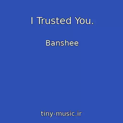 کاور آهنگ I Trusted You. از Banshee